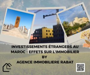 agence immobilière rabat investissements étranger au Maroc et ses effets